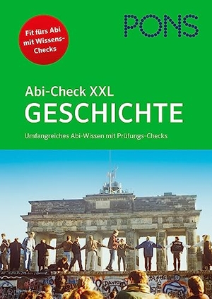 PONS Abi-Check XXL Geschichte - Umfangreiches Abi-Wissen mit Prüfungs-Check. Klett Lerntraining, 2023.