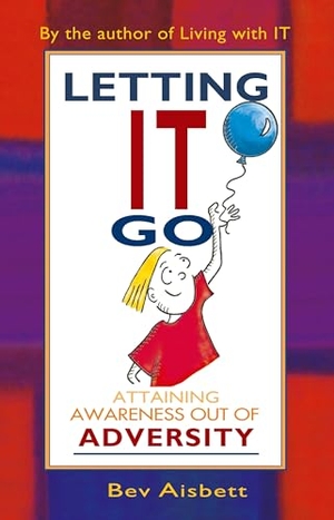 Aisbett, Bev. Letting It Go - Attaining Awareness Out of Adversity. HarperCollins Publishers, 2013.
