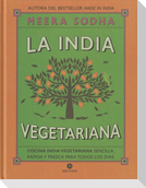 La India vegetariana : cocina india vegetariana sencilla, rápida y fresca para todos los días