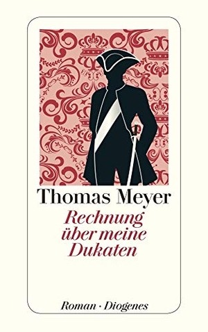 Meyer, Thomas. Rechnung über meine Dukaten. Diogenes Verlag AG, 2015.