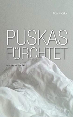 Rácskai, Tibor. Puskas fürchtet - Monologe aus dem Exil. Books on Demand, 2019.