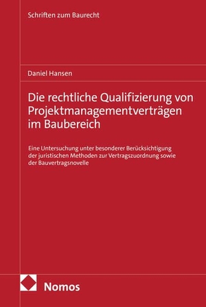 Hansen, Daniel. Die rechtliche Qualifizierung von Projektmanagementverträgen im Baubereich - Eine Untersuchung unter besonderer Berücksichtigung der juristischen Methoden zur Vertragszuordnung sowie der Bauvertragsnovelle. Nomos Verlags GmbH, 2026.