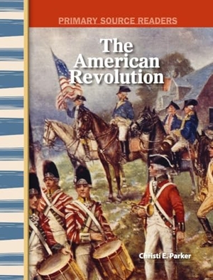 Parker, Christi E. The American Revolution. Teacher Created Materials, 2004.