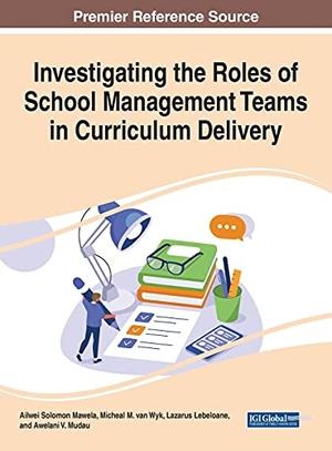 Lebeloane, Lazarus / Ailwei Solomon Mawela et al (Hrsg.). Investigating the Roles of School Management Teams in Curriculum Delivery. Information Science Reference, 2021.