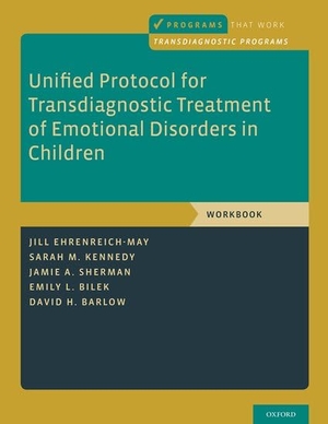 Ehrenreich-May, Jill / Kennedy, Sarah M et al. Unified Protocol for Transdiagnostic Treatment of Emotional Disorders in Children - Workbook. Oxford University Press, 2018.