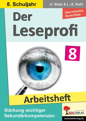 Stolz, Ulrike / Lynn-Sven Kohl. Der Leseprofi - Arbeitsheft / Klasse 8 - Fit durch Lesetraining! (8. Schuljahr). Kohl Verlag, 2023.