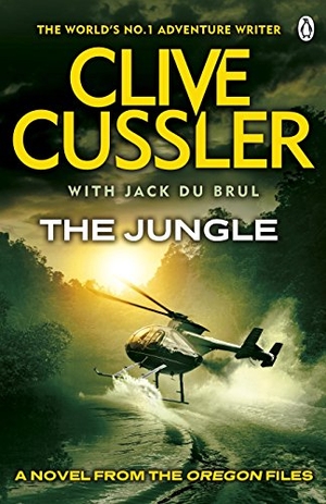 Cussler, Clive / Jack Du Brul. The Jungle - Oregon Files #8. Penguin Books Ltd, 2012.