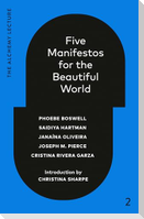Five Manifestos for the Beautiful World