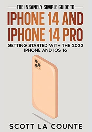 La Counte, Scott. The Insanely Easy Guide to iPhone 14 and iPhone 14 Pro: Getting Started with the 2022 iPhone and iOS 16. Golgotha Press, 2022.
