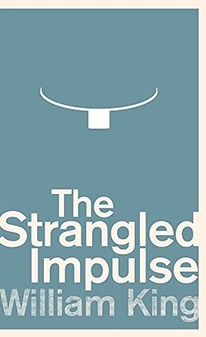 King, William. The Strangled Impulse. Lilliput Press, 2015.