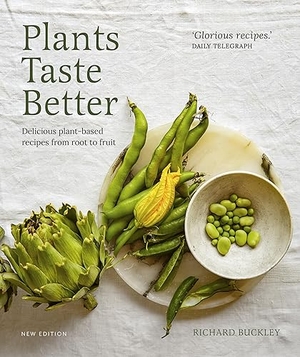 Buckley, Richard. Plants Taste Better - Delicious plant-based recipes from root to fruit. Quarto Publishing PLC, 2024.
