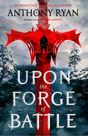 Ryan, Anthony. Upon the Forge of Battle - Book Three of the Age of Wrath. Little, Brown Book Group, 2026.