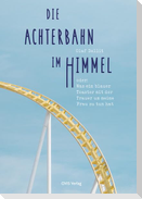 Die Achterbahn im Himmel