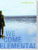 We Come Elemental