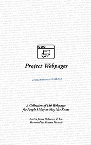 Co / Austin James Robinson. Project Webpages: A Collection of 180 Webpages for People I May or May Not Know. Touchladybirdlucky Studios, 2020.