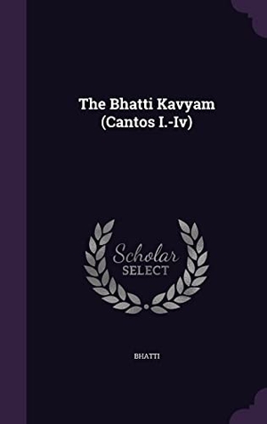 Bhatti. The Bhatti Kavyam (Cantos I.-Iv). Touchladybirdlucky Studios, 2016.