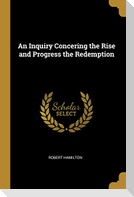 An Inquiry Concering the Rise and Progress the Redemption