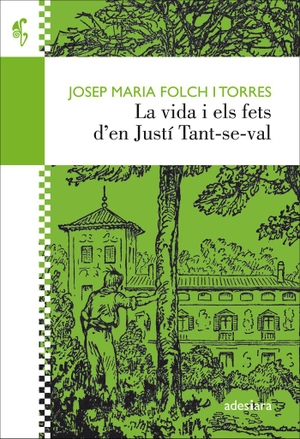 Folch I Torres, Josep Maria. La vida i els fets den Justí Tant-se-val. ADESIARA EDITORIAL, 2019.