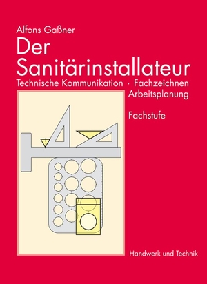 Gaßner, Alfons. Der Sanitärinstallateur - Technische Kommunikation, Fachzeichnen, Arbeitsplanung. Fachstufe. Handwerk + Technik GmbH, 2004.