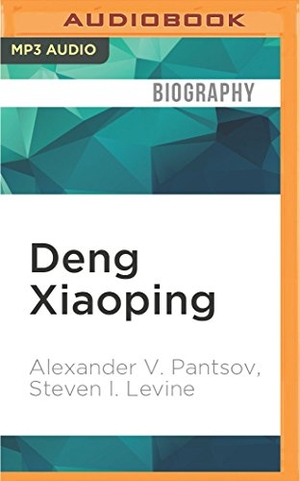 Pantsov, Alexander V. / Steven I. Levine. Deng Xiaoping: A Revolutionary Life. Brilliance Audio, 2016.