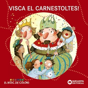 Baldó Caba, Estel / Gil Juan, Rosa et al. Visca el Carnestoltes!. Editorial Barcanova, 2014.