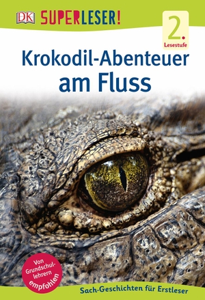 SUPERLESER! Krokodil-Abenteuer am Fluss - 2. Lesestufe Sach-Geschichten für Erstleser. Dorling Kindersley Verlag, 2016.