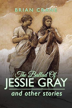 Crane, Brian. The Ballad Of Jessie Gray - and othe