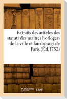 Extraits des articles des statuts des maîtres horlogers de la ville et fauxbourgs de Paris