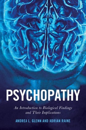 Raine, Adrian / Andrea L. Glenn. Psychopathy - An Introduction to Biological Findings and Their Implications. New York University Press, 2014.