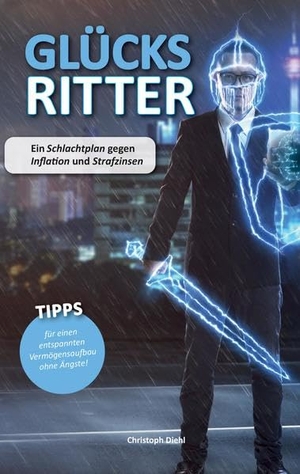 Diehl, Christoph. Glücksritter - Ein Schlachtplan gegen Inflation und Strafzinsen. tredition, 2022.