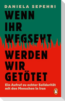 Wenn ihr wegseht, werden wir getötet