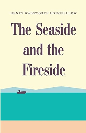 Longfellow, Henry Wadsworth. The Seaside and the Fireside. Touchladybirdlucky Studios, 2023.