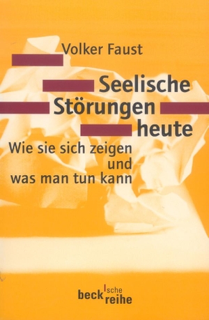 Volker Faust. Seelische Störungen heute - Wie sie sich zeigen und was man tun kann. C.H.Beck, 2007.