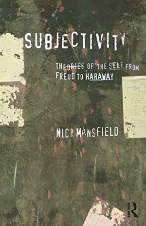 Mansfield, Nick. Subjectivity - Theories of the self from Freud to Haraway. Routledge, 2000.