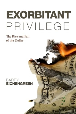 Eichengreen, Barry. Exorbitant Privilege - The Rise and Fall of the Dollar. OUP Oxford, 2011.