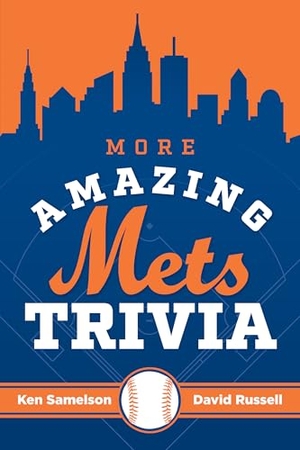 Samelson, Ken / David Russell. More Amazing Mets Trivia. Globe Pequot Publishing Group Inc, 2025.
