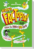 Return to FACTopia!
