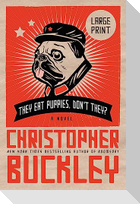 They Eat Puppies, Don't They?
