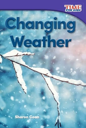 Coan, Sharon. Changing Weather. Teacher Created Materials, 2015.