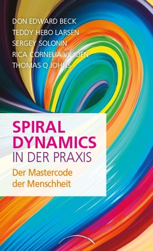 Beck, Don Edward / Larsen, Teddy Hebo et al. Spiral Dynamics in der Praxis - Der Mastercode der Menschheit. Kamphausen Media GmbH, 2019.