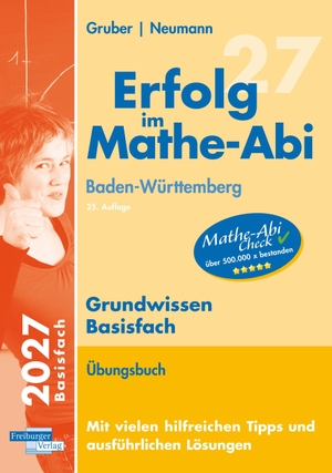 Gruber, Helmut / Robert Neumann. Erfolg im Mathe-Abi 2027 Grundwissen Basisfach Baden-Württemberg. Freiburger Verlag, 2026.