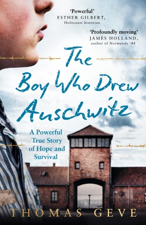 Geve, Thomas. The Boy Who Drew Auschwitz - A Powerful True Story of Hope and Survival. HarperCollins Publishers, 2024.