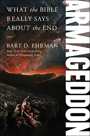 Ehrman, Bart D. Armageddon - What the Bible Really Says about the End. Simon & Schuster, 2023.