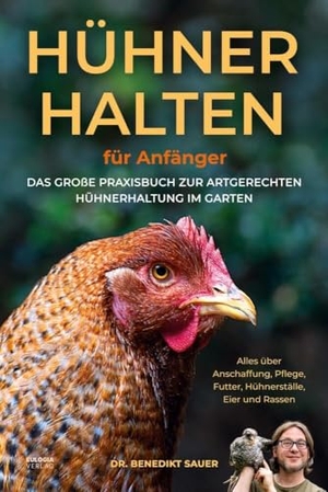 Sauer, Benedikt. Hühner halten für Anfänger - Das große Praxisbuch zur artgerechten Hühnerhaltung im Garten - Alles über Anschaffung, Pflege, Futter, Hühnerställe, Eier und Rassen. Eulogia Verlags GmbH, 2024.