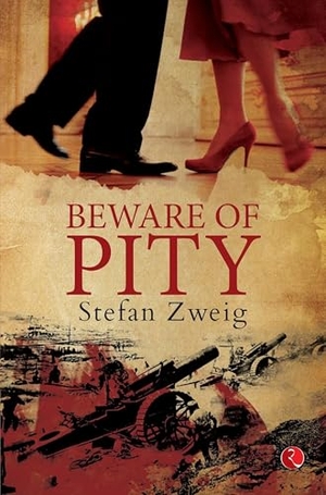 Zweig, Stefan. Beware of Pity. Rupa Publication, 2018.