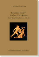 Guerra e schiavi in Grecia e a Roma. Il modo di produzione bellico