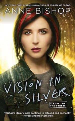 Bishop, Anne. Vision In Silver - A Novel of the Others. Penguin Putnam Inc, 2016.
