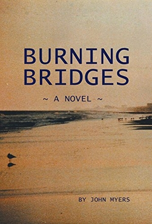 Myers, John. Burning Bridges. Archway Publishing, 2018.