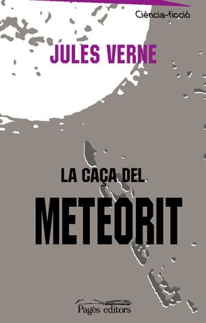Julio Verne. La caça del meteorit. Pagès Editors, S.L., 2005.