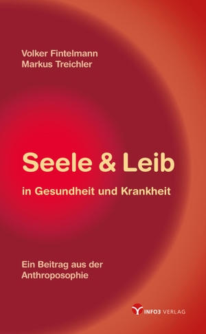 Fintelmann, Volker / Markus Treichler. Seele & Leib in Gesundheit und Krankheit - Ein Beitrag aus der Anthroposophie. Info 3 Verlag, 2019.